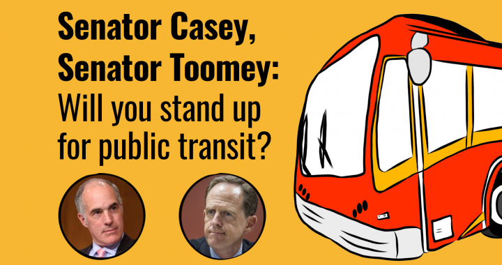 60+ PA Organizations Call on Senators Bob Casey and Pat Toomey to Pass $32 Billion to Keep Transit Moving