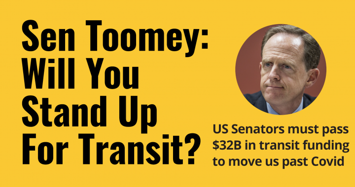 Sen Toomey: will you stand up for transit? PPT Member Rahul encourages $32B for Covid recovery