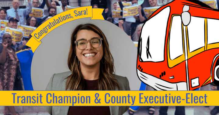 Congrats to Sara Innamorato, Transit Champion and County Exec-Elect!