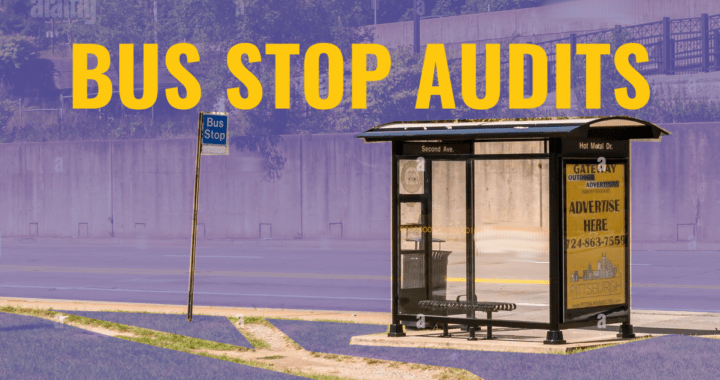 Bus Stop Audits: Join The Fight for A Better Place to Wait