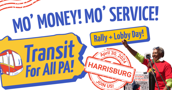 Mo’ Money Mo’ Service! Rally+Lobby Day for Transit to Move All PA!