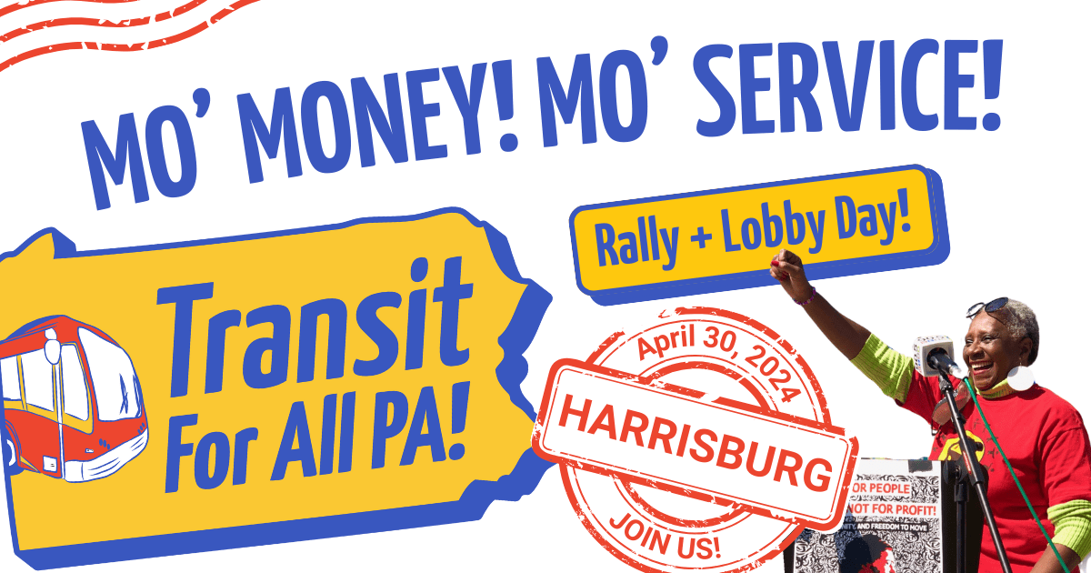 Mo’ Money Mo’ Service! Rally+Lobby Day for Transit to Move All PA!
